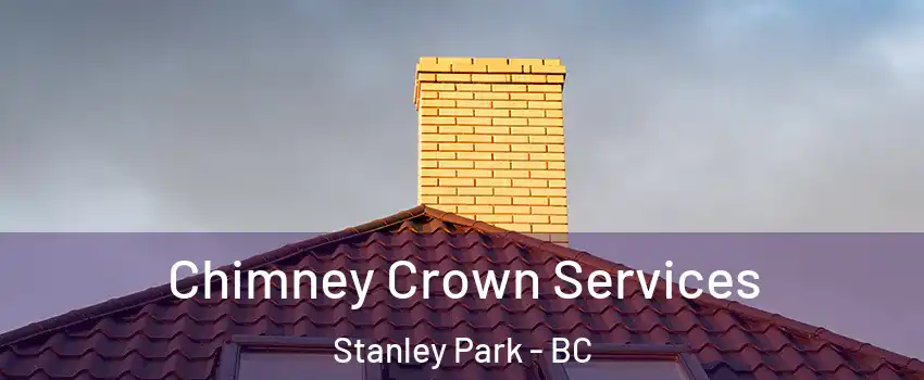 Chimney Crown Services Stanley Park - BC