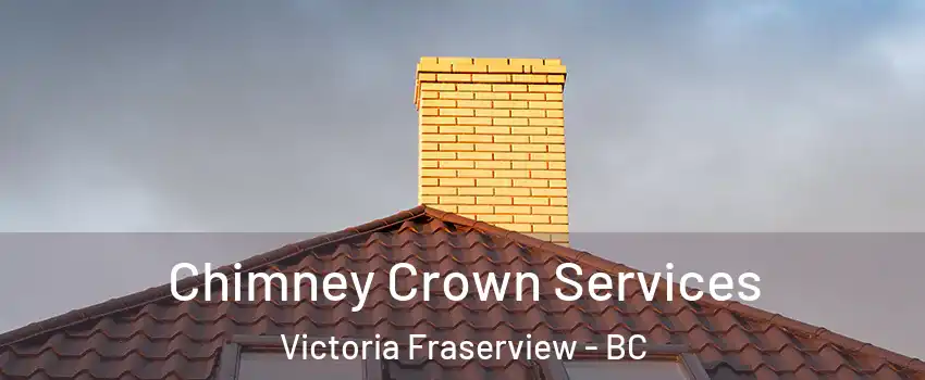 Chimney Crown Services Victoria Fraserview - BC
