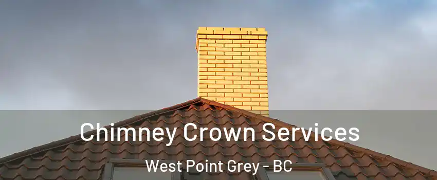 Chimney Crown Services West Point Grey - BC