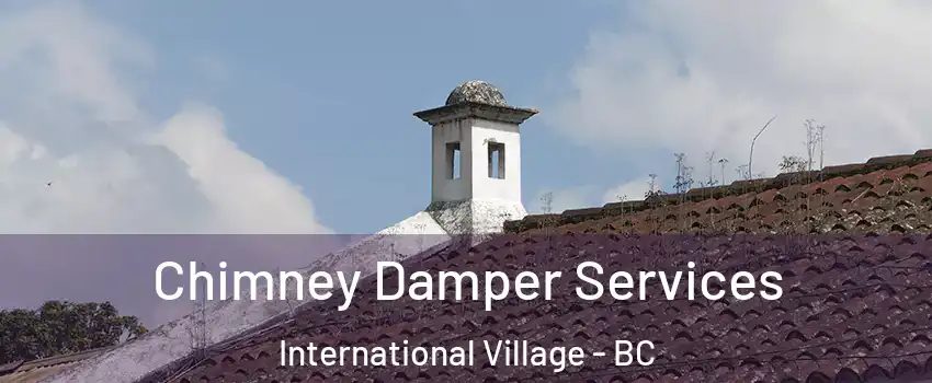  Chimney Damper Services International Village - BC