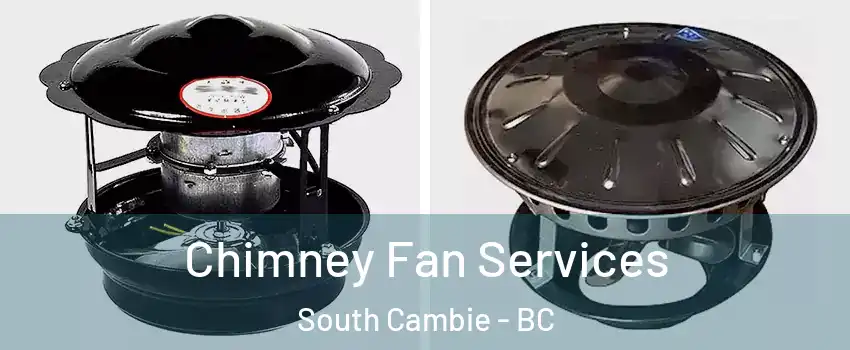  Chimney Fan Services South Cambie - BC
