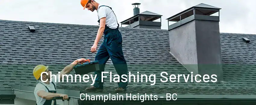 Chimney Flashing Services Champlain Heights - BC