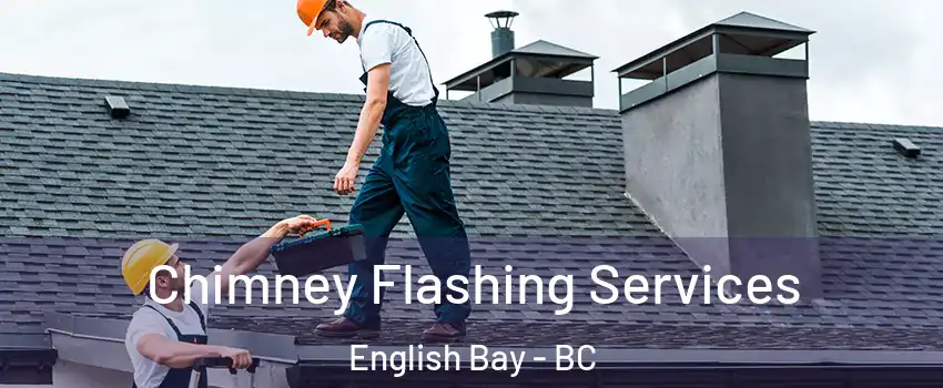 Chimney Flashing Services English Bay - BC