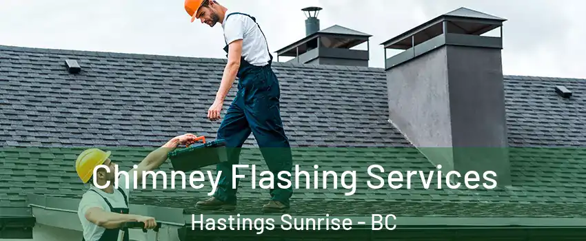 Chimney Flashing Services Hastings Sunrise - BC