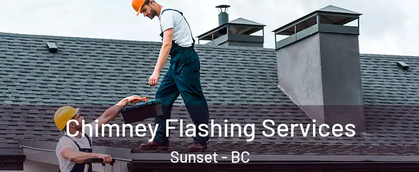 Chimney Flashing Services Sunset - BC