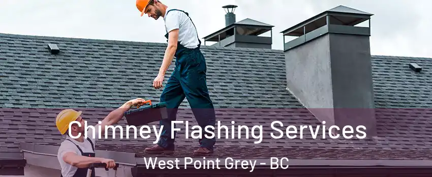 Chimney Flashing Services West Point Grey - BC