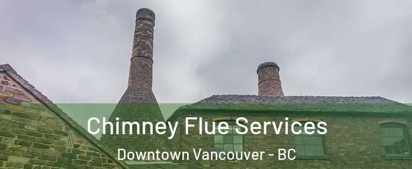  Chimney Flue Services Downtown Vancouver - BC