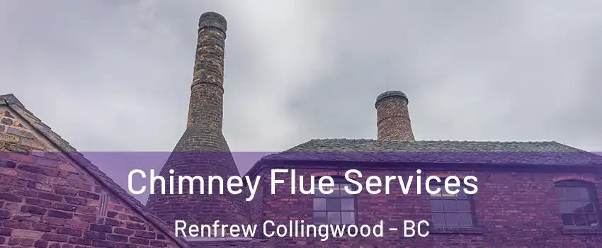  Chimney Flue Services Renfrew Collingwood - BC