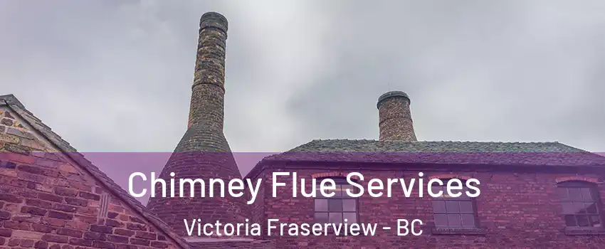 Chimney Flue Services Victoria Fraserview - BC