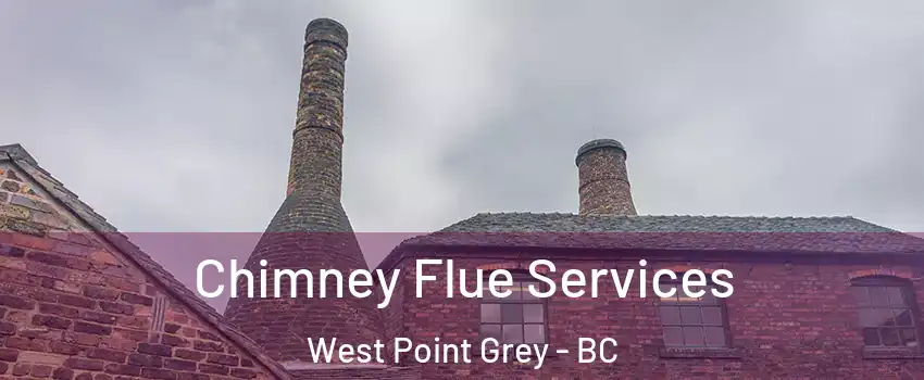  Chimney Flue Services West Point Grey - BC
