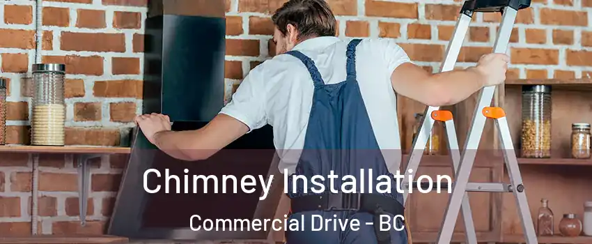  Chimney Installation Commercial Drive - BC