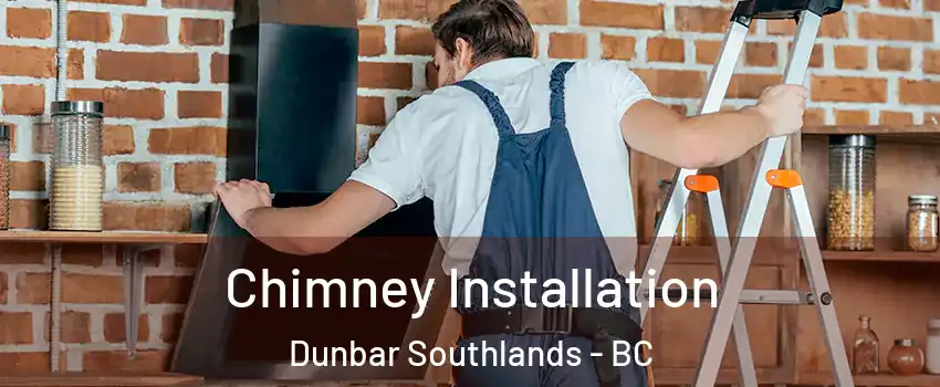 Chimney Installation Dunbar Southlands - BC