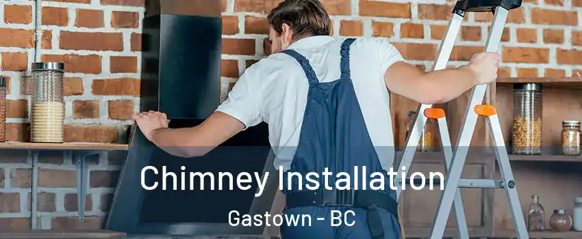  Chimney Installation Gastown - BC