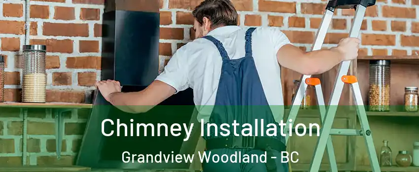  Chimney Installation Grandview Woodland - BC
