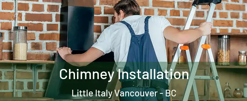  Chimney Installation Little Italy Vancouver - BC
