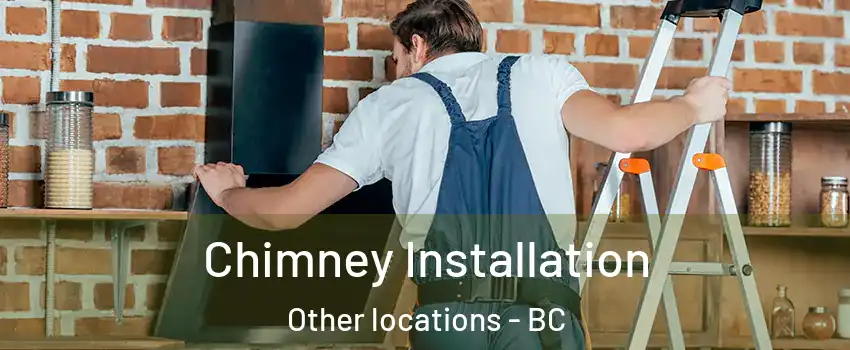  Chimney Installation Other locations - BC