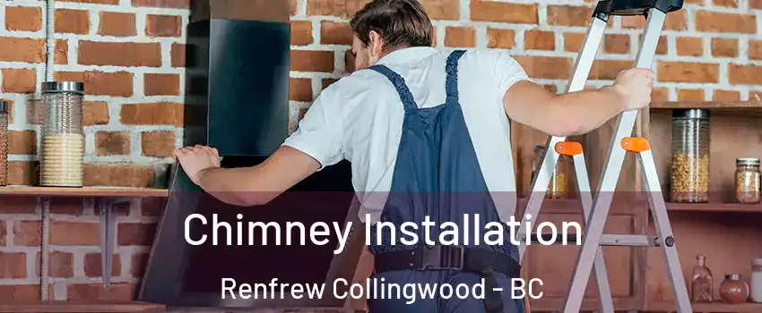  Chimney Installation Renfrew Collingwood - BC