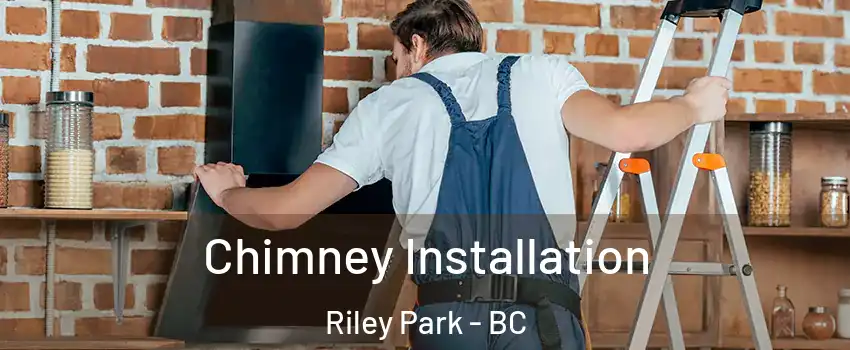  Chimney Installation Riley Park - BC