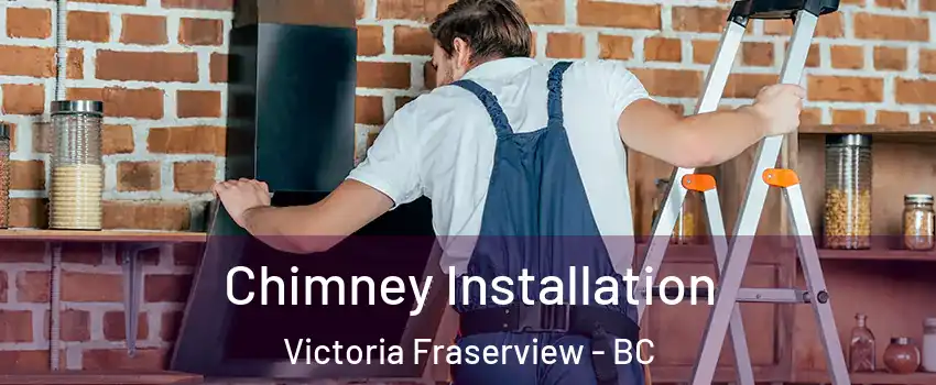  Chimney Installation Victoria Fraserview - BC