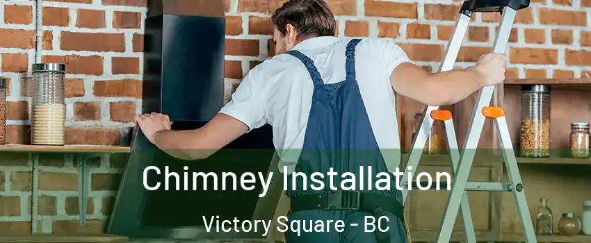  Chimney Installation Victory Square - BC