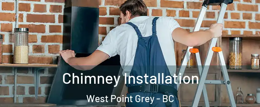  Chimney Installation West Point Grey - BC