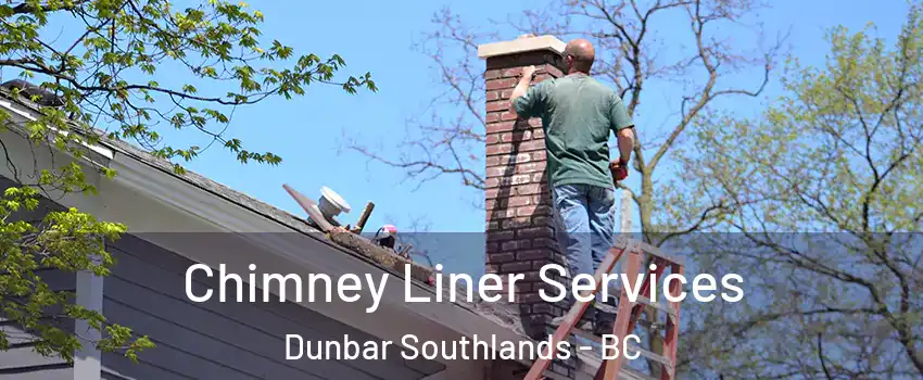  Chimney Liner Services Dunbar Southlands - BC