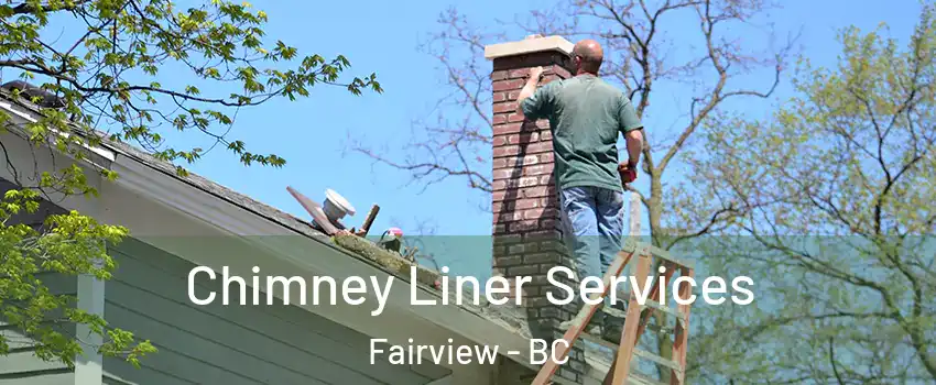  Chimney Liner Services Fairview - BC