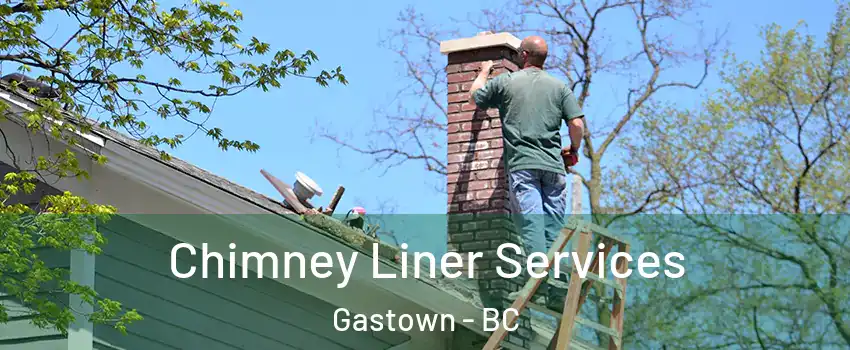  Chimney Liner Services Gastown - BC
