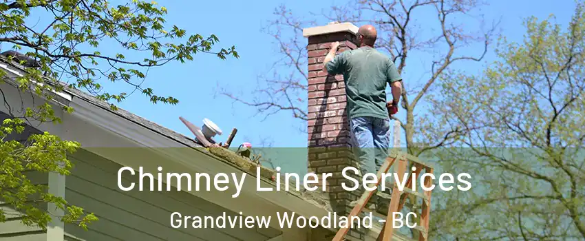  Chimney Liner Services Grandview Woodland - BC