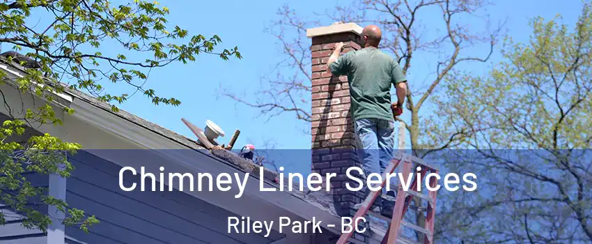  Chimney Liner Services Riley Park - BC