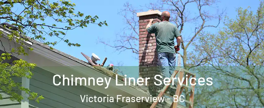  Chimney Liner Services Victoria Fraserview - BC