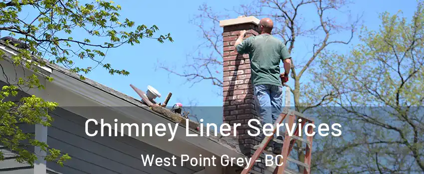  Chimney Liner Services West Point Grey - BC