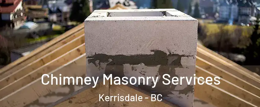  Chimney Masonry Services Kerrisdale - BC