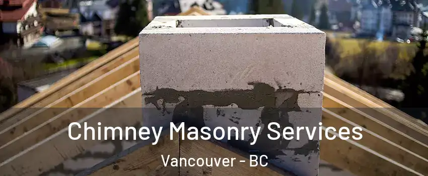  Chimney Masonry Services Vancouver - BC