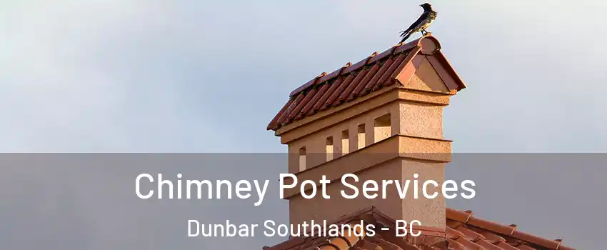 Chimney Pot Services Dunbar Southlands - BC