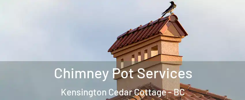  Chimney Pot Services Kensington Cedar Cottage - BC
