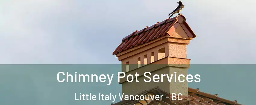  Chimney Pot Services Little Italy Vancouver - BC