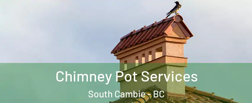  Chimney Pot Services South Cambie - BC