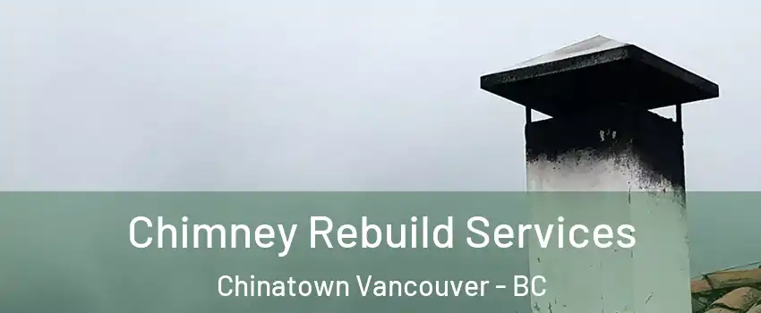  Chimney Rebuild Services Chinatown Vancouver - BC