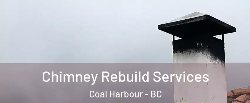  Chimney Rebuild Services Coal Harbour - BC