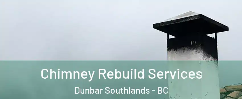  Chimney Rebuild Services Dunbar Southlands - BC