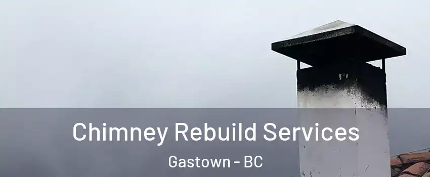  Chimney Rebuild Services Gastown - BC
