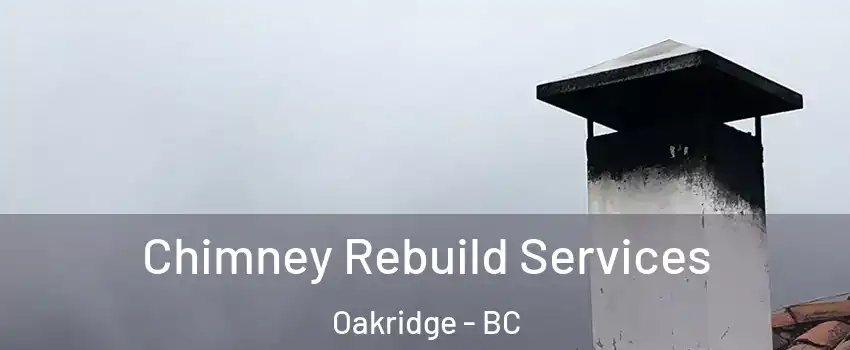  Chimney Rebuild Services Oakridge - BC