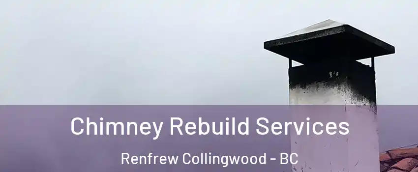  Chimney Rebuild Services Renfrew Collingwood - BC