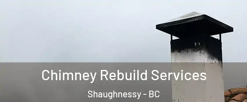  Chimney Rebuild Services Shaughnessy - BC
