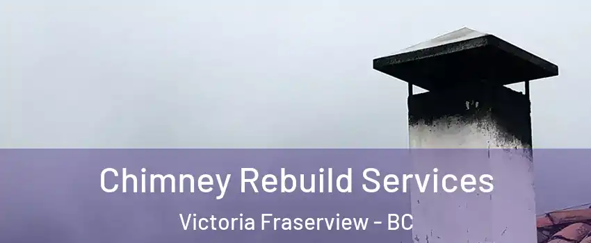  Chimney Rebuild Services Victoria Fraserview - BC