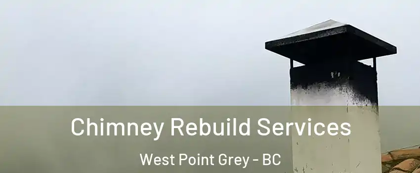  Chimney Rebuild Services West Point Grey - BC