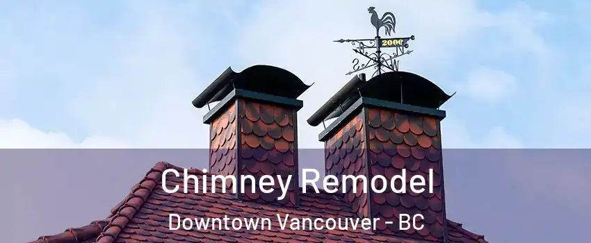  Chimney Remodel Downtown Vancouver - BC