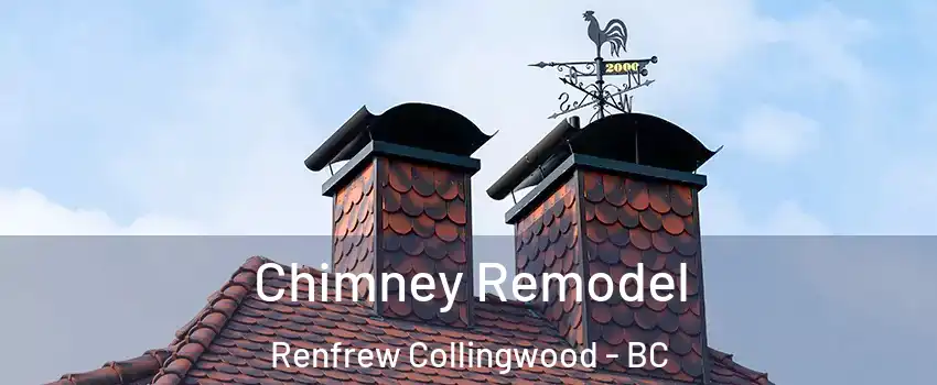 Chimney Remodel Renfrew Collingwood - BC