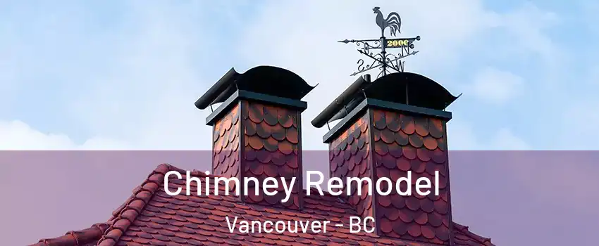  Chimney Remodel Vancouver - BC